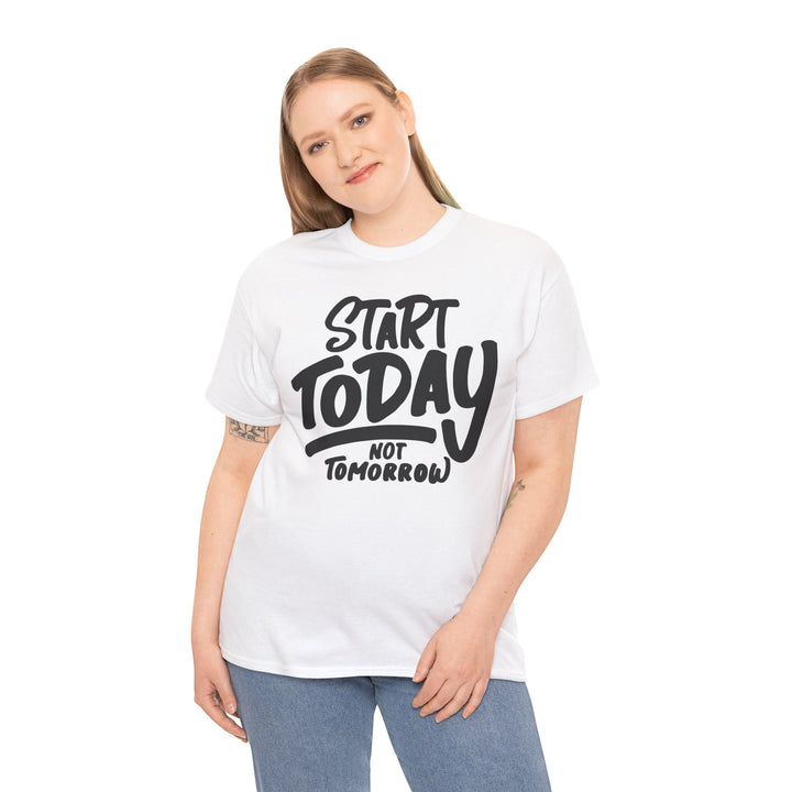 Motivational Woman Heavy Cotton Tee - 'Start Today Not Tomorrow'