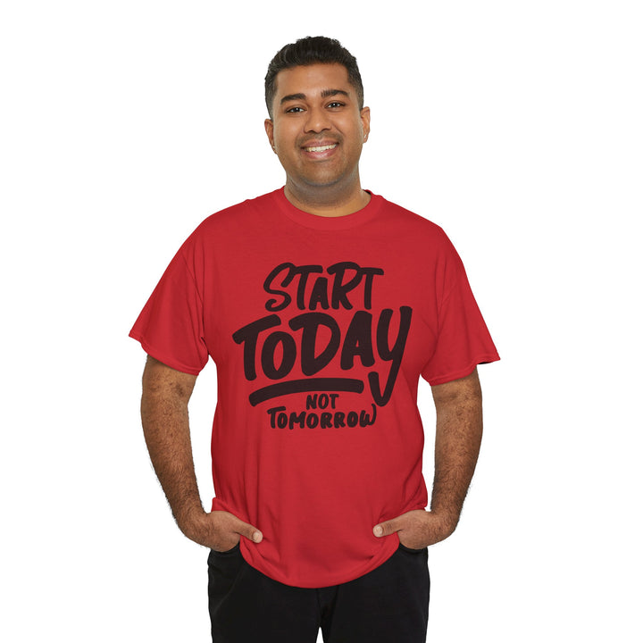 Motivational Man Heavy Cotton Tee - 'Start Today Not Tomorrow'